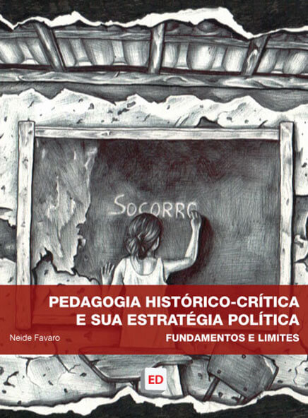 Pedagogia histórico-crítica e sua estratégia política: fundamentos e limites – Neide Favaro